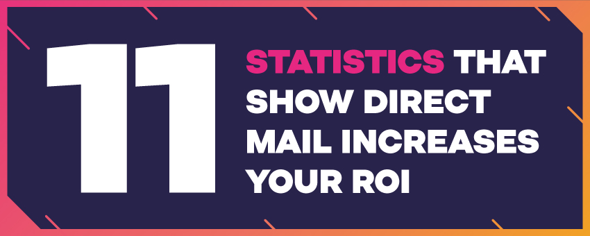11 Statistics That Show Direct Mail Increases Your ROI