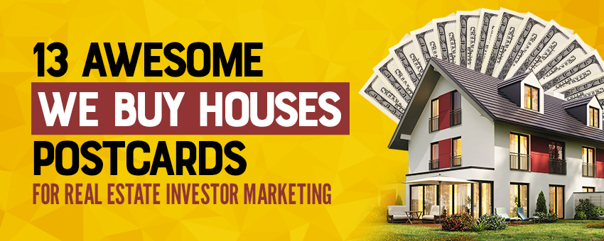 13 awesome we buy houses postcards for real estate investor marketing