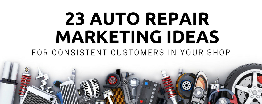 23 Auto Repair Marketing Ideas For Consistent Customers In Your Shop
