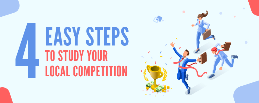 4 Easy Steps to Study Your Local Competition