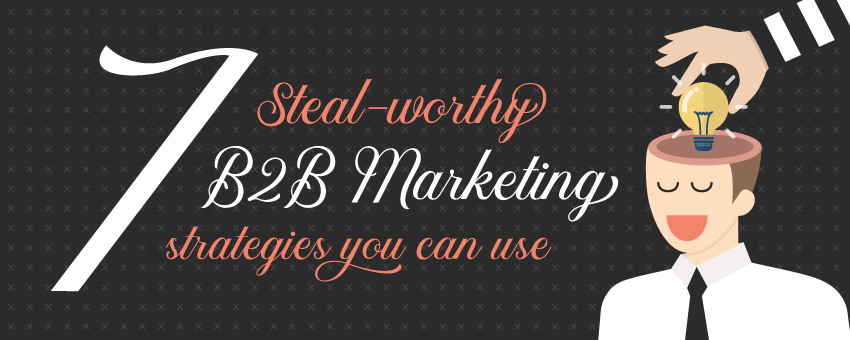 7 steal worthy b2b marketing strategies you can use