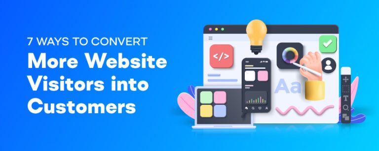 7 Ways to Convert More Website Visitors into Customers