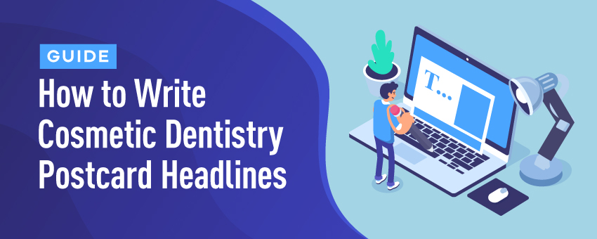 Guide: How to Write Cosmetic Dentistry Postcard Headlines