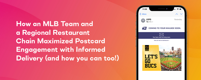 How an MLB Team and a Regional Restaurant Chain Maximized Postcard Engagement with Informed Delivery (and how you can too!)