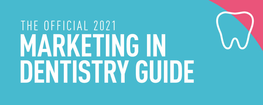 The Official 2021 Marketing in Dentistry Guide