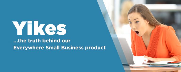 Yikes… The truth behind our Everywhere Small Business product