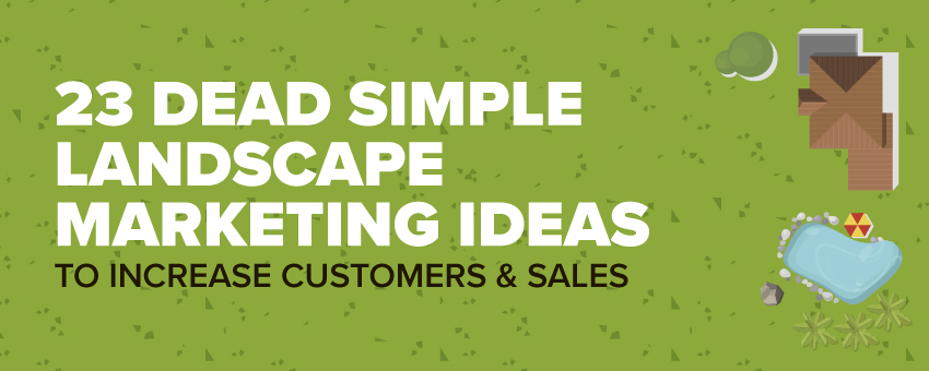 23 dead simple landscape marketing ideas to increase new how to get lawn care customers