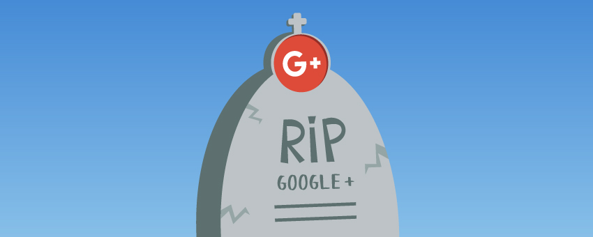 Google Plus is Dead and other 
