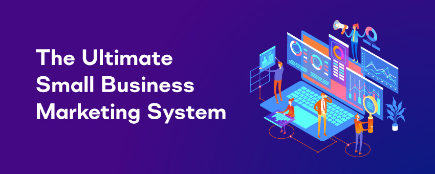 The Ultimate Small Business Marketing System
