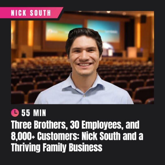 Three Brothers, 30 Employees, and 8,000+ Customers: Nick South and a Thriving Family Business