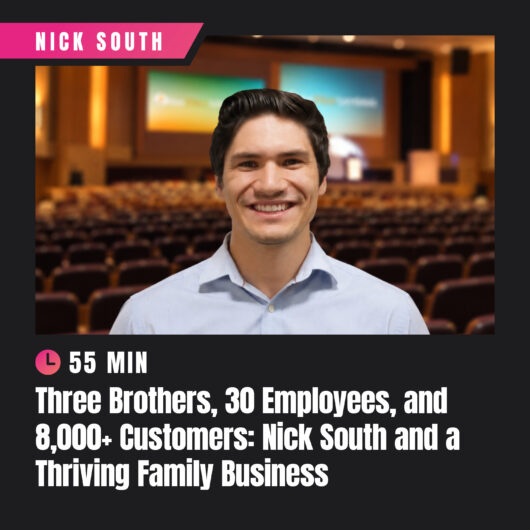 Three Brothers, 30 Employees, and 8,000+ Customers: Nick South and a Thriving Family Business