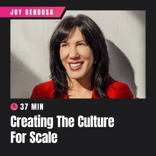 Building a Culture That Scales with Joy Gendusa